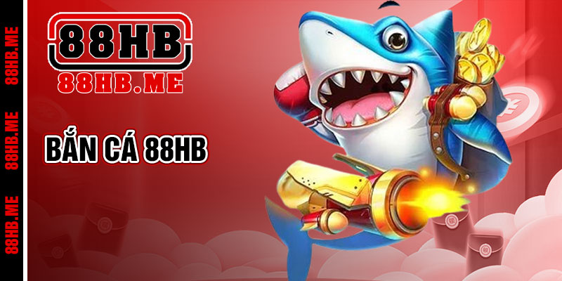 Bắn Cá 88hb