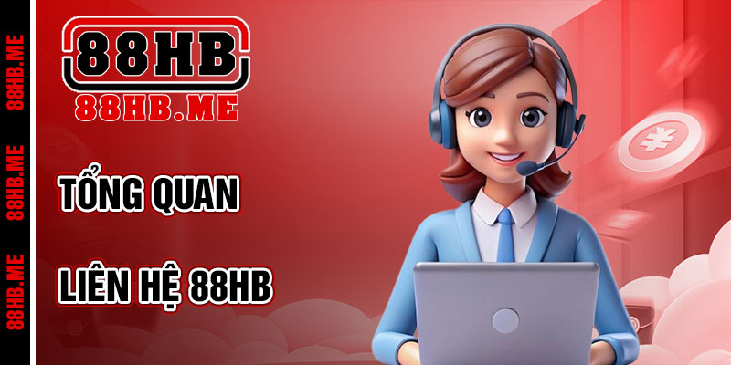 Liên Hệ 88hb – Hỗ Trợ Tận Tâm 24/7