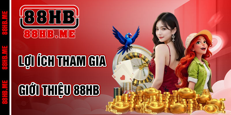 Lợi Ích Khi Tham Gia 88hb