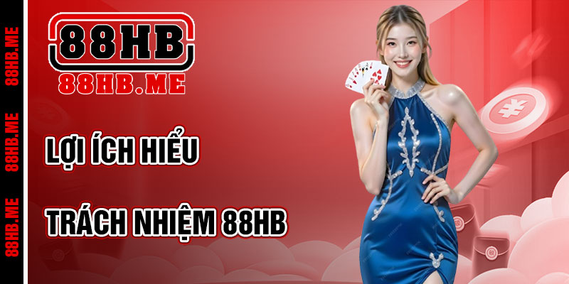 Lợi Ích Khi Hiểu Miễn Trừ Trách Nhiệm 88hb
