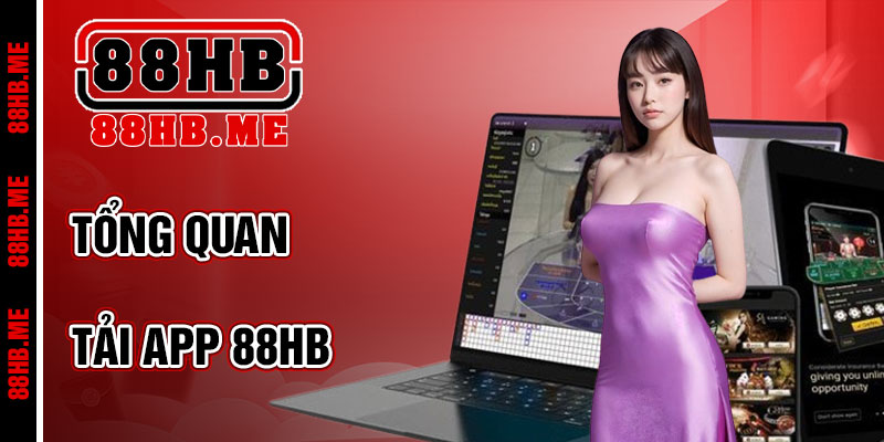 Tải App 88hb – Bước Đầu Tiên Cho Giải Trí Không Giới Hạn