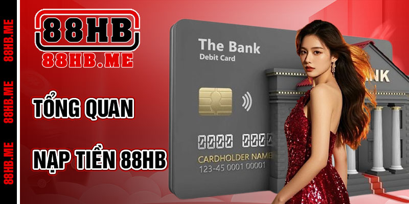 Nạp Tiền 88hb – Tiện Lợi, An Toàn và Nhanh Chóng