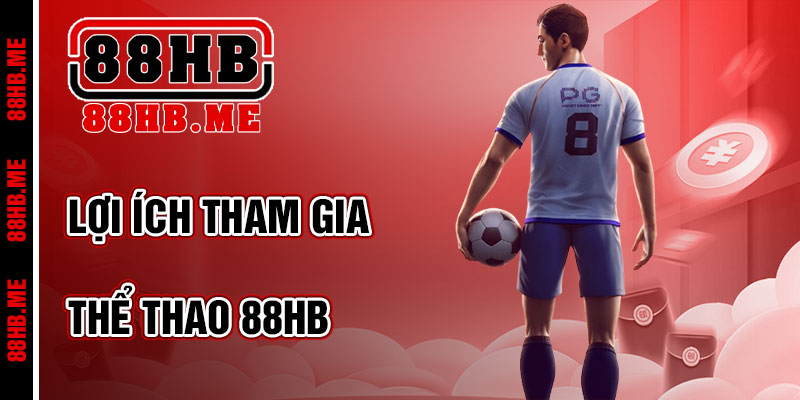 Lợi Ích Khi Tham Gia Thể Thao 88hb